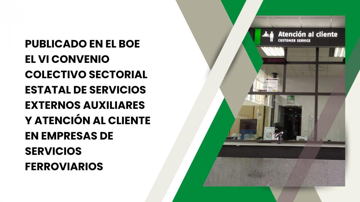Publicado en el BOE el VI Convenio Colectivo Sectorial Estatal de Servicios Externos Auxiliares y Atención al Cliente en Empresas de Servicios Ferroviarios.