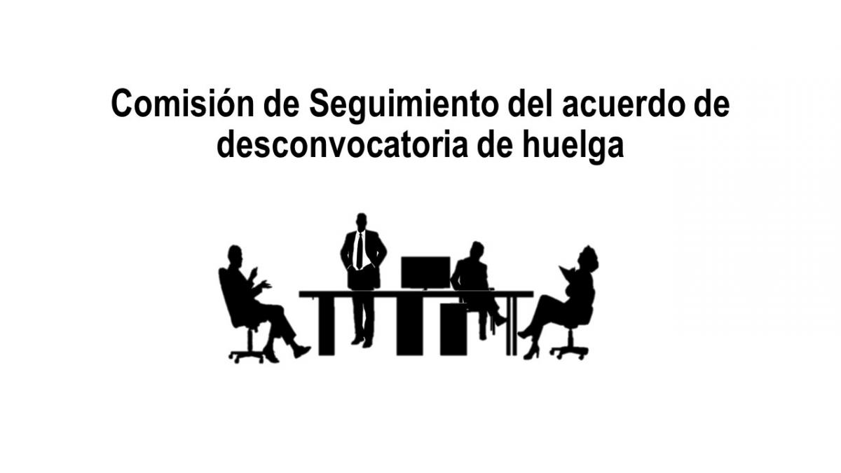 Comisión de Seguimiento del acuerdo de desconvocatoria de huelga.